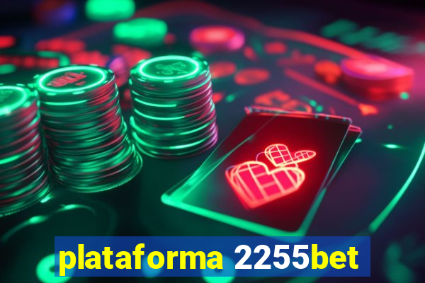 plataforma 2255bet